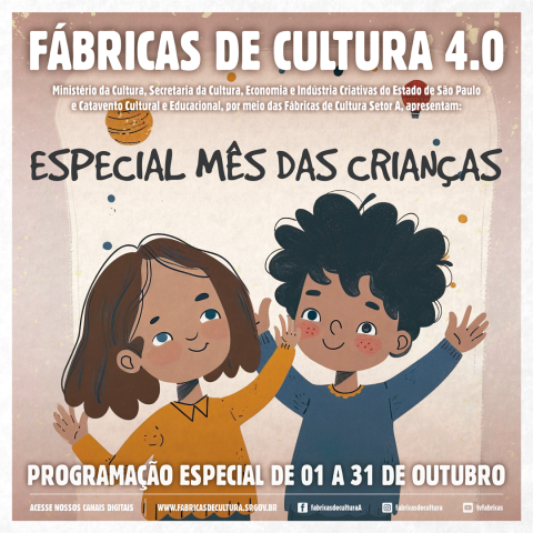  O flyer promocional das "Fábricas de Cultura 4.0" anuncia o "Especial Mês das Crianças," com atividades de 1 a 31 de outubro, destacando uma ilustração festiva de duas crianças e convidando o público a acessar o site oficial.