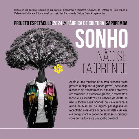 Cartaz com fundo lilás divulgando o espetáculo "Sonho Não Se (A)prende", mostrando uma pessoa vestindo uma jaqueta colorida, com a cabeça substituída por uma árvore cujos galhos contêm palavras como "coragem de falar" e "recomeçar", além de uma pequena flor amarela destacada.