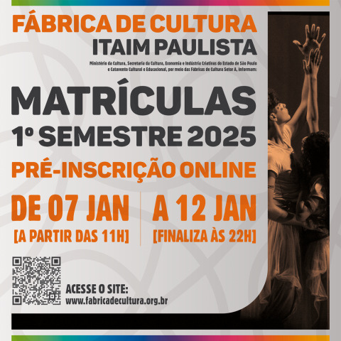  Essa imagem destaca as informações sobre as matrículas para o 1º semestre de 2025 da Fábrica de Cultura Itaim Paulista.