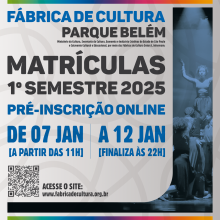  Essa imagem destaca as informações sobre as matrículas para o 1º semestre de 2025 da Fábrica de Cultura Parque Belém.