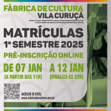  Essa imagem destaca as informações sobre as matrículas para o 1º semestre de 2025 da Fábrica de Cultura Vila Curuçá.